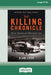 The Killing Chronicle: Police Service and Shattered Lives [Large Print 16pt] by Alan Leek