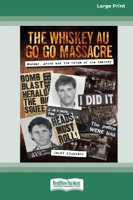 The Whiskey Au Go Go Massacre: Murder, Arson and the Crime of the Century [Large Print 16pt] by Geoff Plunkett