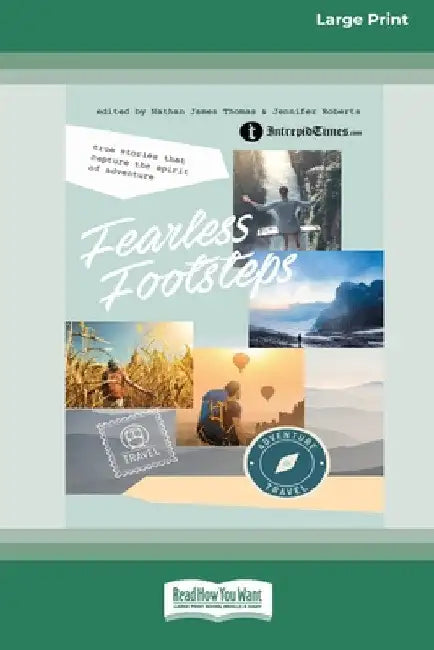 Fearless Footsteps: True Stories That Capture the Spirit of Adventure [Large Print 16pt] by Nathan James Thomas