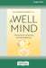 A Well Mind: The Tools for Attaining Mental Wellbeing (Large Print 16 Pt Edition) by Lisa Parkinson Roberts