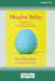 Maybe Baby: Navigating the emotional journey through assisted fertiltiy (Large Print 16 Pt Edition) by Sue Saunders