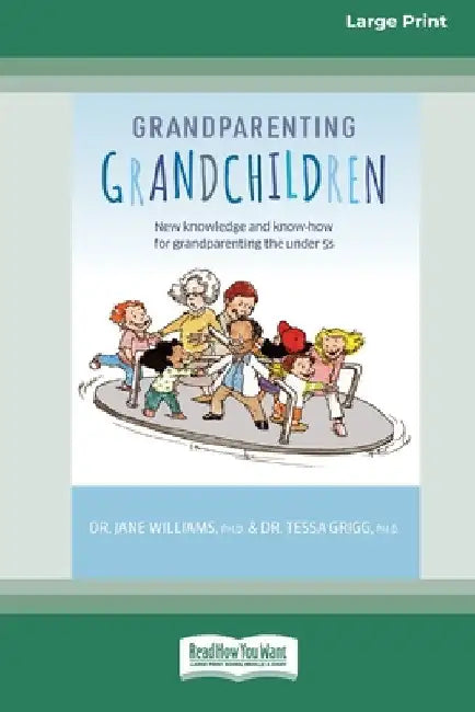 Grandparenting Grandchildren: New knowledge and know-how for grandparenting the under 5's (Large Print 16 Pt Edition) by Jane Williams