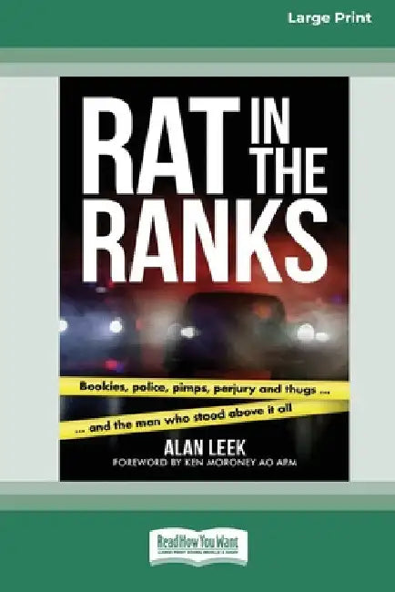 Rat in the Ranks: bookies, police, pimps, perjury and thugs and the man who stood above it all [Large Print 16pt] by Alan Leek