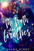 The Truth About Fireflies by Hibbs, Sasha