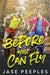 Before You Can Fly by Jase Peeples