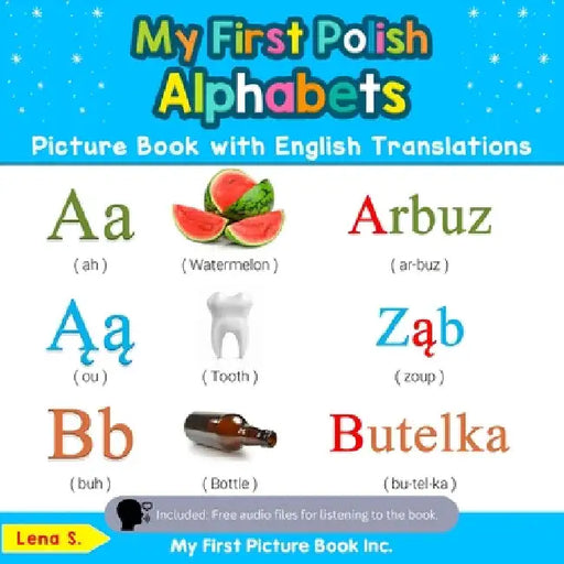 My First Polish Alphabets Picture Book with English Translations: Bilingual Early Learning & Easy Teaching Polish Books for Kids by Lena S