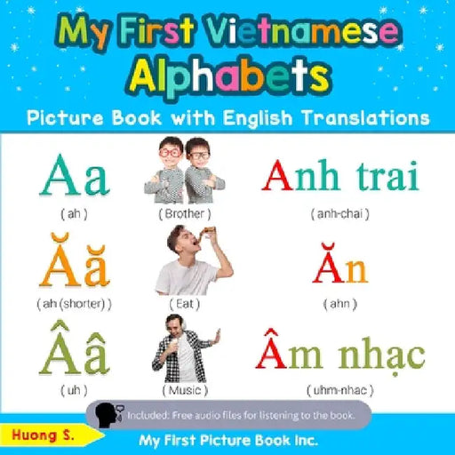 My First Vietnamese Alphabets Picture Book with English Translations: Bilingual Early Learning & Easy Teaching Vietnamese Books for Kids by Huong S
