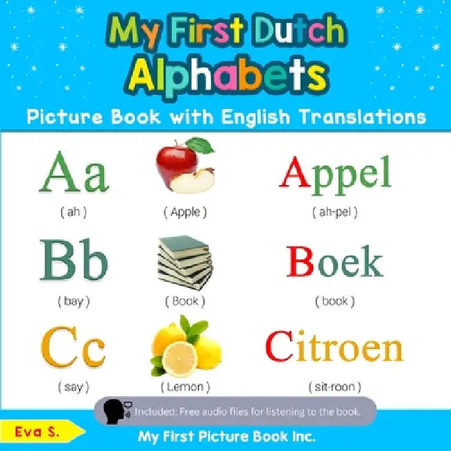 My First Dutch Alphabets Picture Book with English Translations: Bilingual Early Learning & Easy Teaching Dutch Books for Kids by Eva S