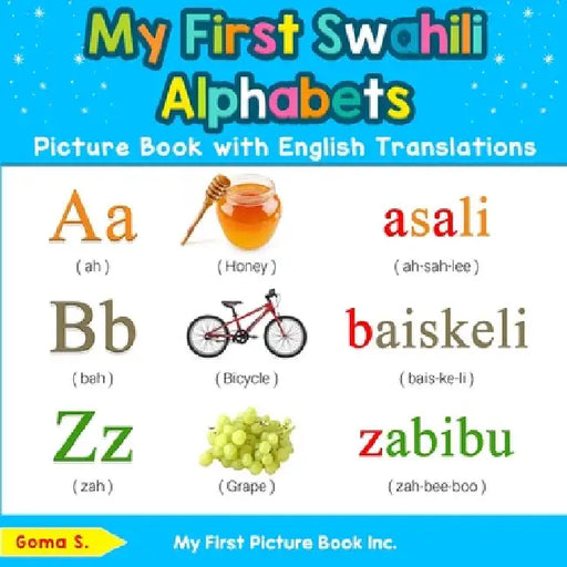 My First Swahili Alphabets Picture Book with English Translations: Bilingual Early Learning & Easy Teaching Swahili Books for Kids by Goma S