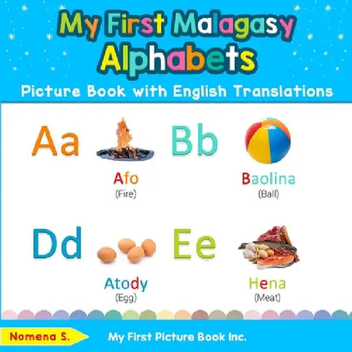 My First Malagasy Alphabets Picture Book with English Translations: Bilingual Early Learning & Easy Teaching Malagasy Books for Kids by Nomena S