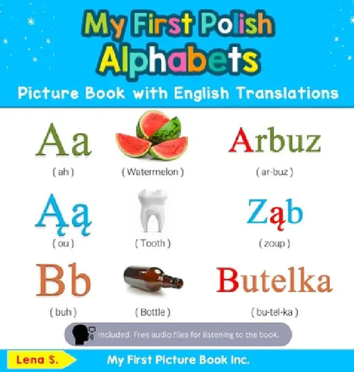 My First Polish Alphabets Picture Book with English Translations: Bilingual Early Learning & Easy Teaching Polish Books for Kids by Lena S