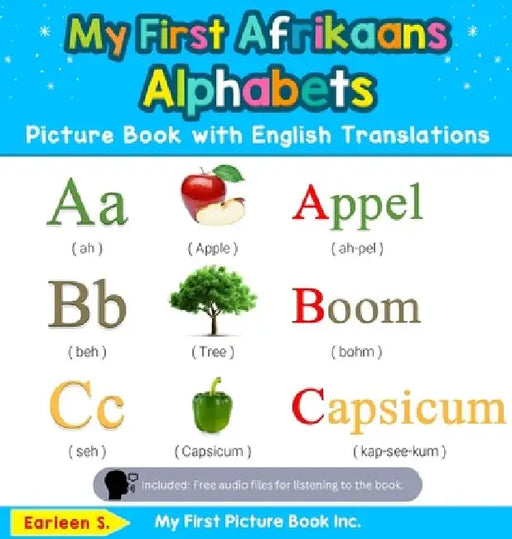 My First Afrikaans Alphabets Picture Book with English Translations: Bilingual Early Learning & Easy Teaching Afrikaans Books for Kids by Earleen S