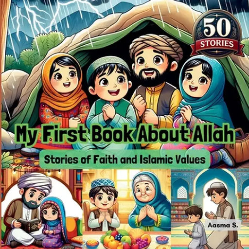 My First Book About Allah: Stories of Faith and Islamic Values by Aasma S