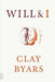 Will & I: A Memoir by Clay Byars