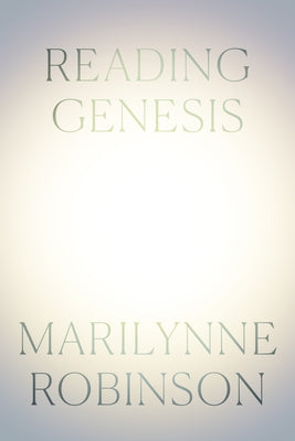 Reading Genesis by Marilynne Robinson