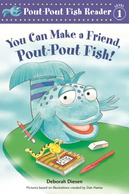 You Can Make a Friend, Pout-Pout Fish! by Deborah Diesen, Dan Hanna