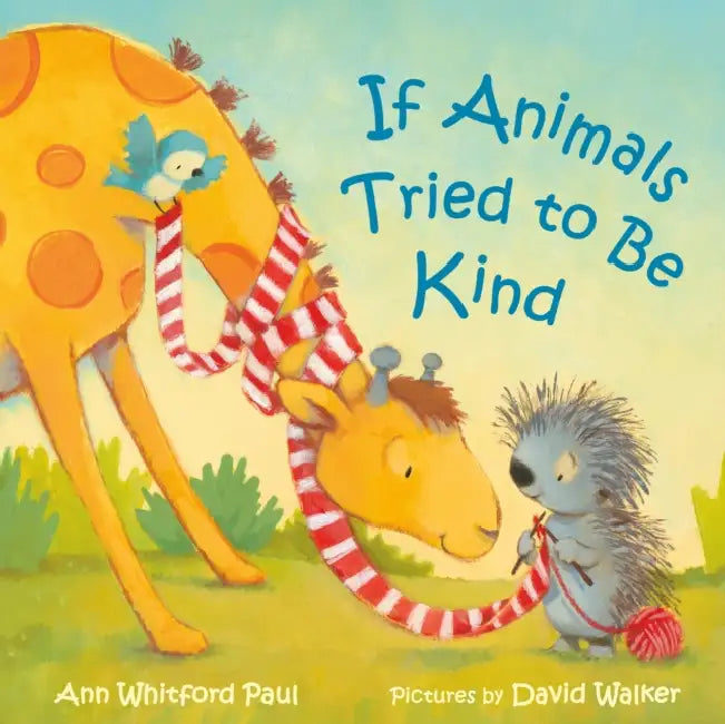 If Animals Tried To Be Kind by Ann Whitford Paul