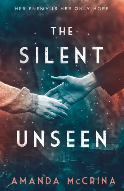 The Silent Unseen by Amanda McCrina