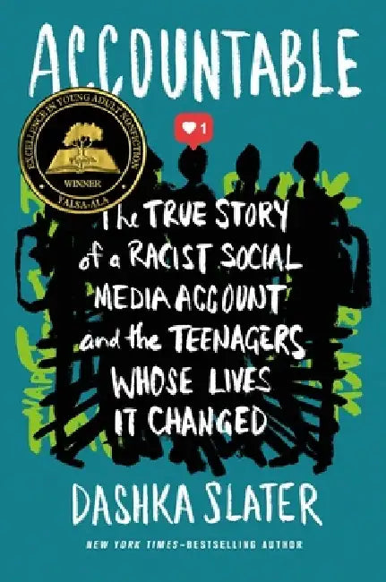 Accountable: The True Story of a Racist Social Media Account and the Teenagers Whose Lives It Changed by Dashka Slater