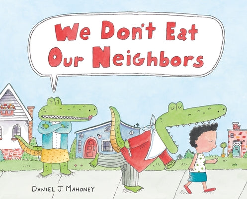 We Don't Eat Our Neighbors by Daniel J. Mahoney