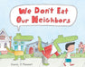 We Don't Eat Our Neighbors by Daniel J. Mahoney