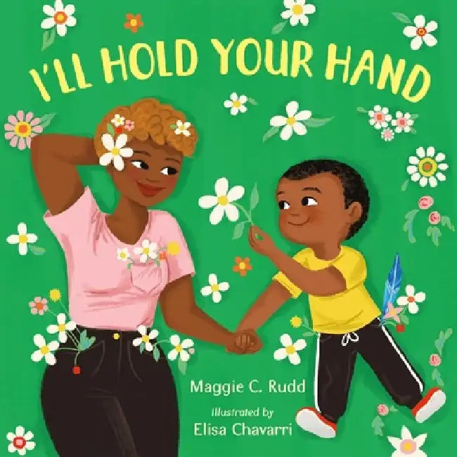 I'll Hold Your Hand by Maggie C. Rudd