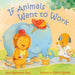If Animals Went to Work by Ann Whitford Paul