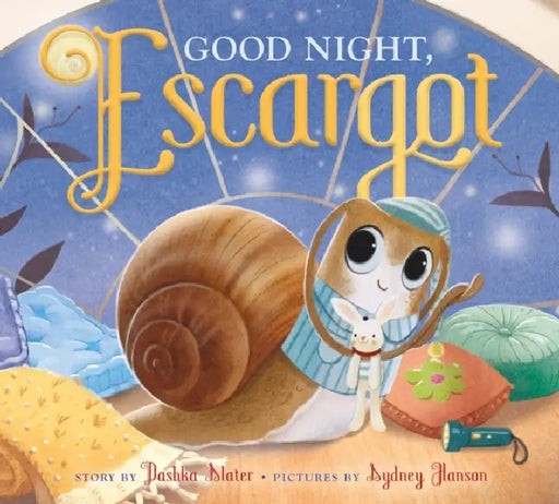 Good Night, Escargot by Dashka Slater, Sydney Hanson