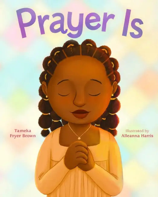 Prayer Is by Tameka Fryer Brown, Alleanna Harris