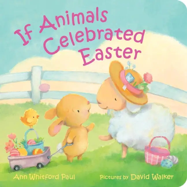 If Animals Celebrated Easter by Ann Whitford Paul, David Walker