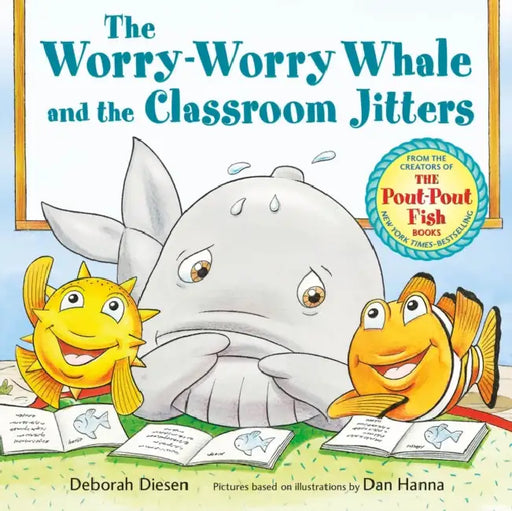 The Worry-Worry Whale and the Classroom Jitters by Deborah Diesen, Dan Hanna