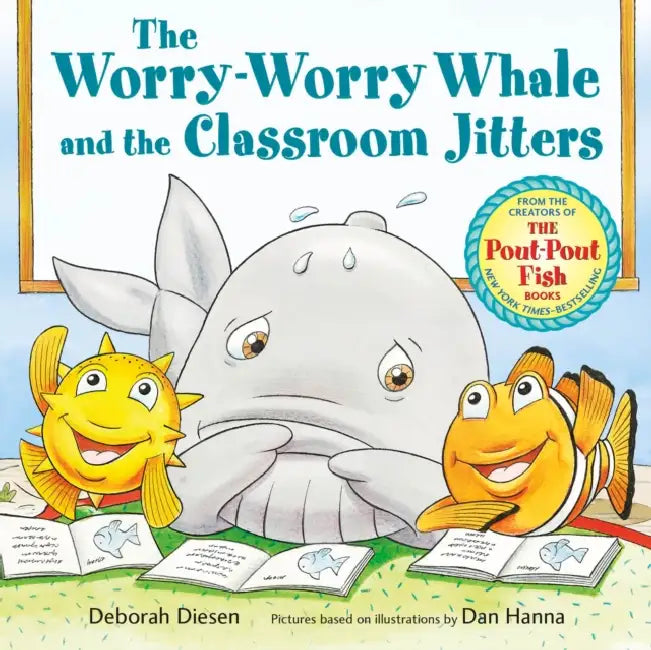 The Worry-Worry Whale and the Classroom Jitters by Deborah Diesen, Dan Hanna