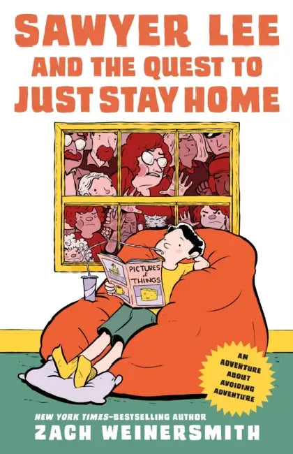 Sawyer Lee and the Quest to Just Stay Home by Zach Weinersmith, Zach Weinersmith