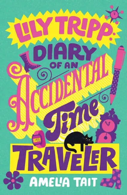 Lily Tripp: Diary of an Accidental Time Traveler by Amelia Tait