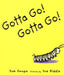 Gotta Go! Gotta Go!: A Picture Book by Sam Swope