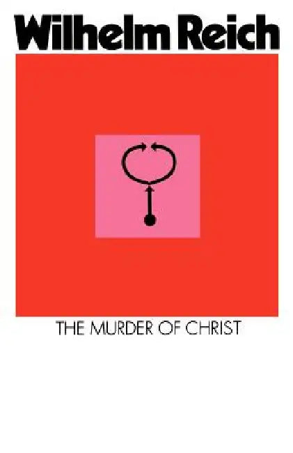 The Murder of Christ by Wilhelm Reich