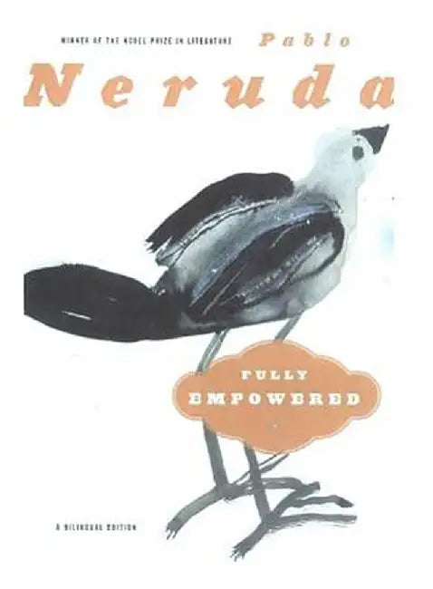 Fully Empowered: A Bilingual Edition by Pablo Neruda