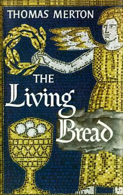 The Living Bread by Thomas Merton