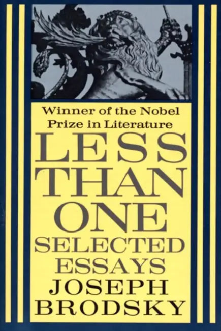 Less Than One: Selected Essays by Joseph Brodsky
