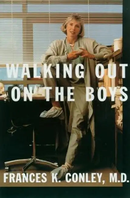 Walking Out on the Boys by Frances K. Conley