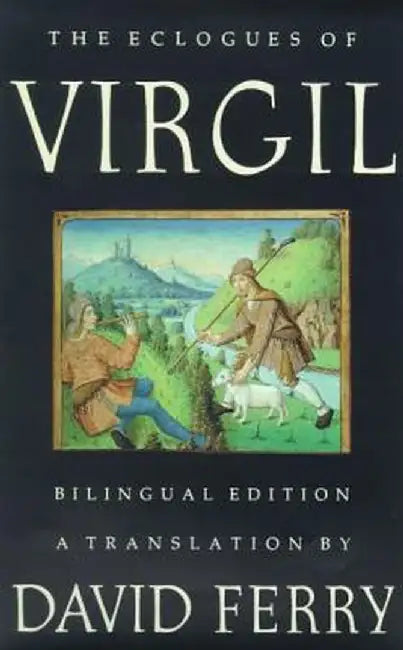 The Eclogues of Virgil: A Bilingual Edition by Virgil