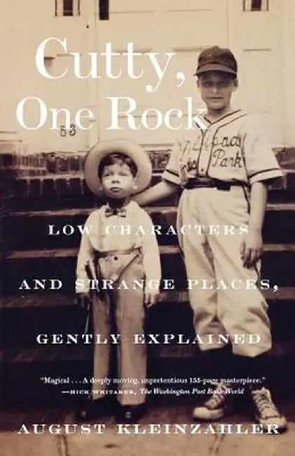 Cutty, One Rock: Low Characters and Strange Places, Gently Explained by August Kleinzahler
