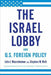 The Israel Lobby and U.S. Foreign Policy by John J. Mearsheimer