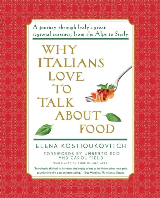 Why Italians Love to Talk About Food by Elena/ Appel, Anne Milano (TRN)/ Eco, Umberto (FRW)/ Field, Carol (FRW) Kostioukovitch