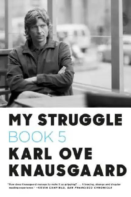 My Struggle, Book 5: Some Rain Must Fall by Karl Ove Knausgaard