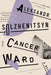 Cancer Ward by Aleksandr Solzhenitsyn