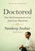 Doctored: The Disillusionment of an American Physician by Sandeep Jauhar