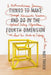 Things to Make and Do in the Fourth Dimension: A Mathematician's Journey Through Narcissistic Numbers, Optimal Dating Algorithms, at Least Two Kinds o by Matt Parker