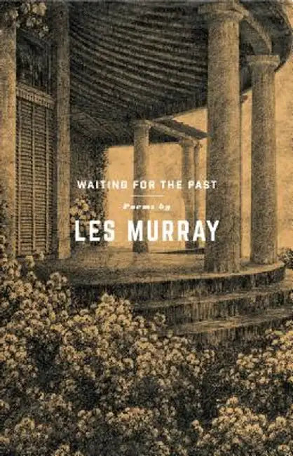 Waiting for the Past: Poems by Les Murray