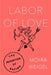 Labor of Love: The Invention of Dating by Moira Weigel